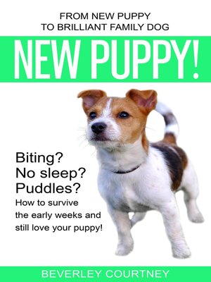 cover image of New Puppy! From New Puppy to Brilliant Family Dog